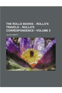 The Rollo Books (Volume 5); . Rollo's Travels. - Rollo's Correspondence