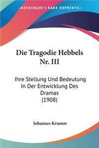 Tragodie Hebbels NR. III