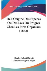 De L'Origine Des Especes Ou Des Lois Du Progres Chez Les Etres Organises (1862)