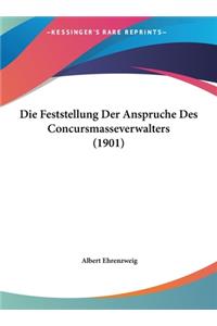 Die Feststellung Der Anspruche Des Concursmasseverwalters (1901)