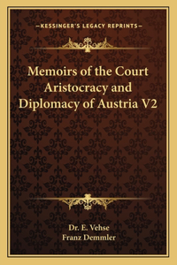 Memoirs of the Court Aristocracy and Diplomacy of Austria V2