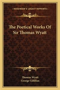 Poetical Works of Sir Thomas Wyatt