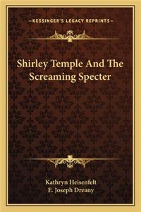 Shirley Temple and the Screaming Specter