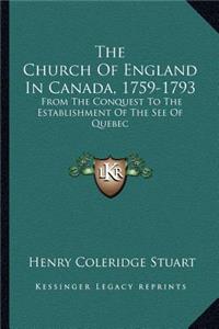 Church of England in Canada, 1759-1793: From the Conquest to the Establishment of the See of Quebec