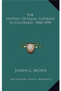 History Of Equal Suffrage In Colorado, 1868-1898