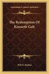 Redemption of Kenneth Galt the Redemption of Kenneth Galt