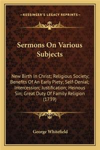 Sermons on Various Subjects