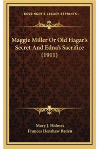 Maggie Miller or Old Hagar's Secret and Edna's Sacrifice (1911)