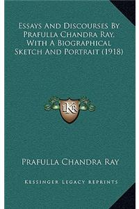 Essays and Discourses by Prafulla Chandra Ray, with a Biographical Sketch and Portrait (1918)