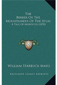 The Berber or the Mountaineer of the Atlas