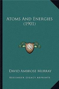 Atoms and Energies (1901)