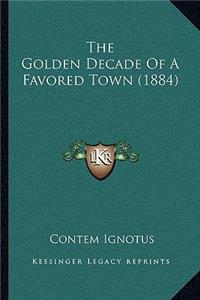 Golden Decade of a Favored Town (1884)