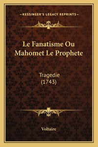 Le Fanatisme Ou Mahomet Le Prophete