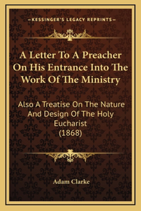 A Letter To A Preacher On His Entrance Into The Work Of The Ministry