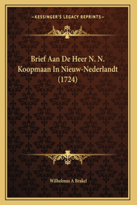 Brief Aan De Heer N. N. Koopmaan In Nieuw-Nederlandt (1724)