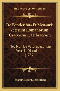 De Ponderibus Et Mensuris Veterum Romanorum, Graecorum, Hebraerum
