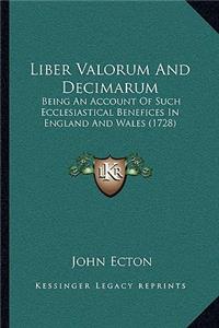 Liber Valorum And Decimarum: Being An Account Of Such Ecclesiastical Benefices In England And Wales (1728)