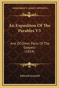 An Exposition Of The Parables V3