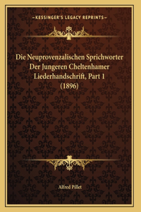 Die Neuprovenzalischen Sprichworter Der Jungeren Cheltenhamer Liederhandschrift, Part 1 (1896)
