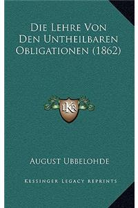 Die Lehre Von Den Untheilbaren Obligationen (1862)