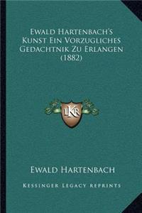 Ewald Hartenbach's Kunst Ein Vorzugliches Gedachtnik Zu Erlangen (1882)