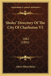 Sholes' Directory Of The City Of Charleston V5