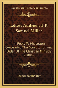 Letters Addressed To Samuel Miller