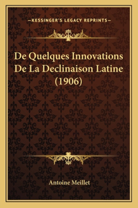 De Quelques Innovations De La Declinaison Latine (1906)