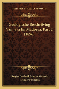 Geologische Beschrijving Van Java En Madoera, Part 2 (1896)