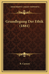 Grundlegung Der Ethik (1881)