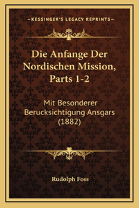 Die Anfange Der Nordischen Mission, Parts 1-2: Mit Besonderer Berucksichtigung Ansgars (1882)