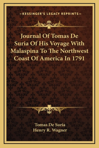 Journal Of Tomas De Suria Of His Voyage With Malaspina To The Northwest Coast Of America In 1791