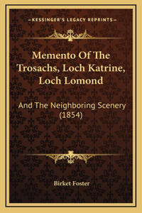 Memento Of The Trosachs, Loch Katrine, Loch Lomond