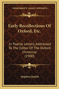 Early Recollections Of Oxford, Etc.
