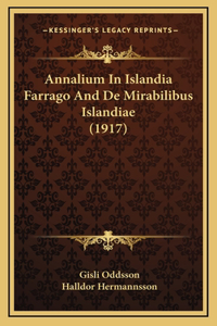 Annalium In Islandia Farrago And De Mirabilibus Islandiae (1917)