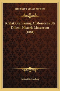 Kritisk Granskning Af Mossorna Uti Dillenii Historia Muscorum (1884)