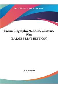 Indian Biography, Manners, Customs, Wars