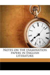 Notes on the Examination Papers in English Literature