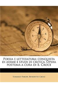 Poesia E Letteratura; Conquista Di Anime E Studi Di Critica. Opera Postuma a Cura Di B. Croce