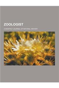 Zoologist; A Monthly Journal of Natural History