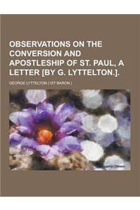 Observations on the Conversion and Apostleship of St. Paul, a Letter [By G. Lyttelton.]