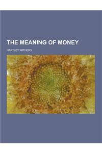 The Meaning of Money
