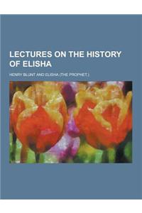 Lectures on the History of Elisha