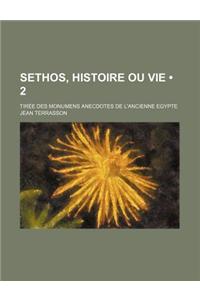 Sethos, Histoire Ou Vie (2); Tiree Des Monumens Anecdotes de L'Ancienne Egypte