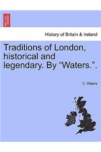 Traditions of London, Historical and Legendary. by 