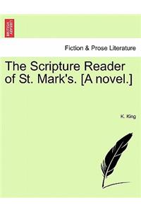 Scripture Reader of St. Mark's. [A Novel.]