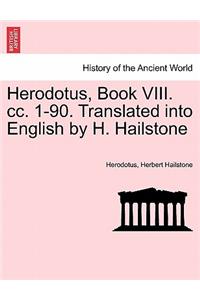 Herodotus, Book VIII. CC. 1-90. Translated Into English by H. Hailstone