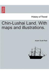 Chin-Lushai Land. With maps and illustrations.