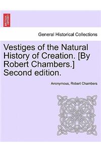 Vestiges of the Natural History of Creation. [By Robert Chambers.] Sixth Edition.