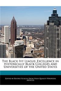 The Black Ivy League: Excellence in Historically Black Colleges and Universities of the United States